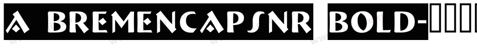 a_BremenCapsNr Bold字体转换